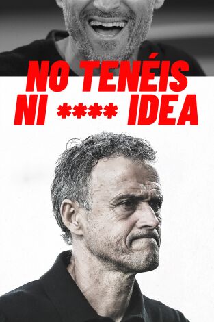 No tenéis ni**** idea Luis Enrique: Xana