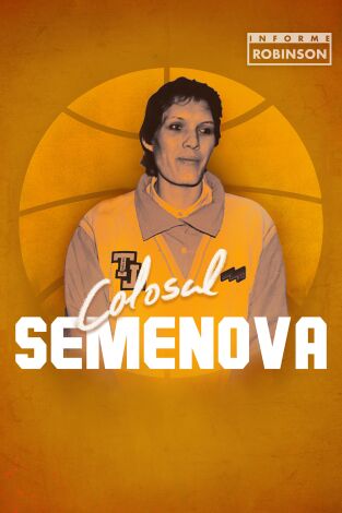 Informe Robinson (T7): Colosal Semenova