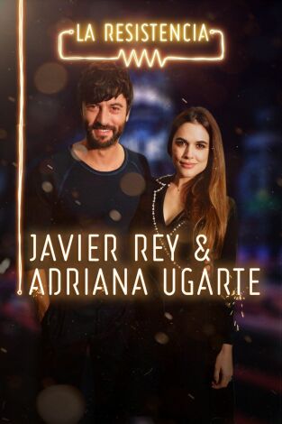 La Resistencia: Adriana Ugarte y Javier Rey