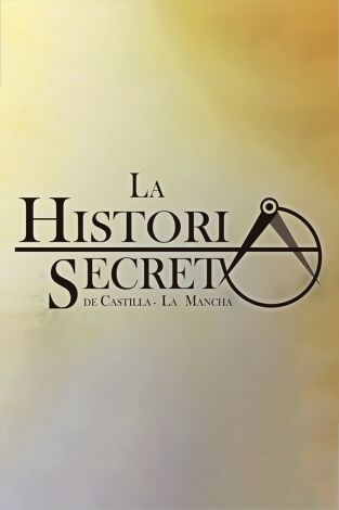 La historia secreta de Castilla-La Mancha