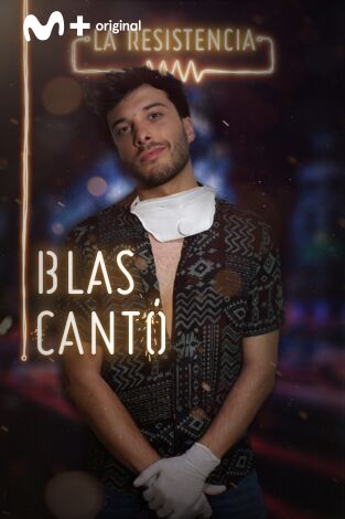 La Resistencia: Blas Cantó