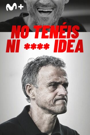 No tenéis ni **** idea Luis Enrique: Que empiece el show