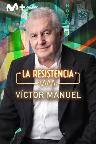 La Resistencia: Víctor Manuel