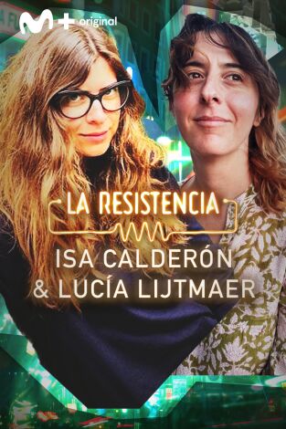 La Resistencia: Isa Calderón y Lucía Lijtmaer