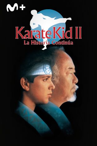 Karate Kid II: la historia continúa Karate Kid II: la historia continúa