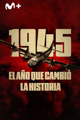 1945: el año que cambió la historia 1945: el año que cambió la historia