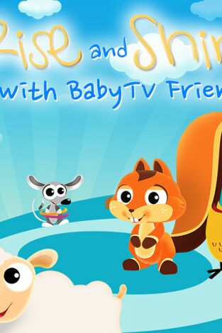 Amanece y brilla con los amigos de BabyTV Amanece y brilla con los amigos de BabyTV