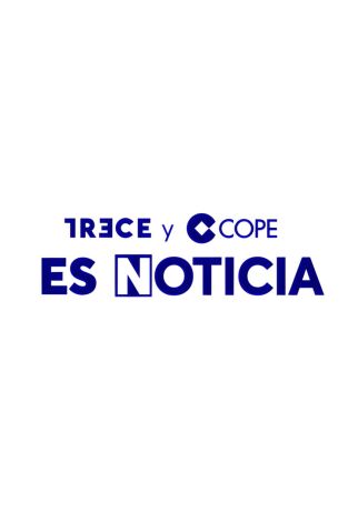 TRECE y Cope. Es noticia TRECE y Cope. Es noticia