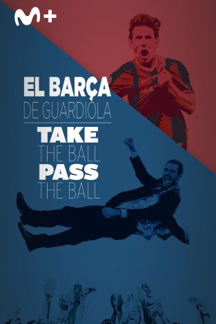 El Barça de Guardiola. Take the Ball, Pass the Ball El Barça de Guardiola. Take the Ball, Pass the Ball