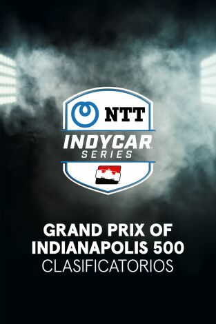 Lo mejor de Indycar (T2025): Indianápolis 500. Clasificatorios Lo mejor de Indycar (T2025): Indianápolis 500. Clasificatorios
