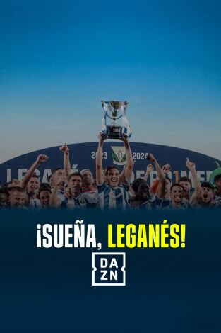¡Sueña, Leganés! (T1): Mentalidad ganadora ¡Sueña, Leganés! (T1): Mentalidad ganadora
