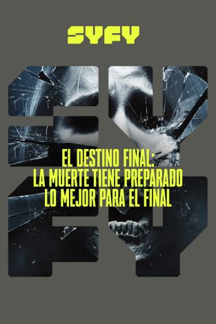 El destino final: La muerte tiene reservado lo mejor para el final El destino final: La muerte tiene reservado lo mejor para el final