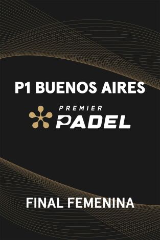 Premier Padel. Buenos Aires (T2025): Final Femenina