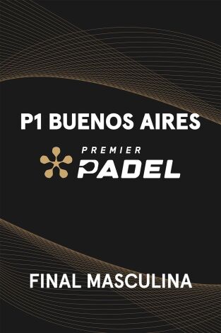 Premier Padel. Buenos Aires (T2025): Final Masculina Premier Padel. Buenos Aires (T2025): Final Masculina