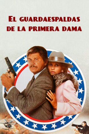El guardaespaldas de la primera dama El guardaespaldas de la primera dama