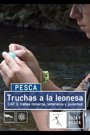 Truchas a la leonesa: Valles mineros, veteranía y juventud Truchas a la leonesa: Valles mineros, veteranía y juventud