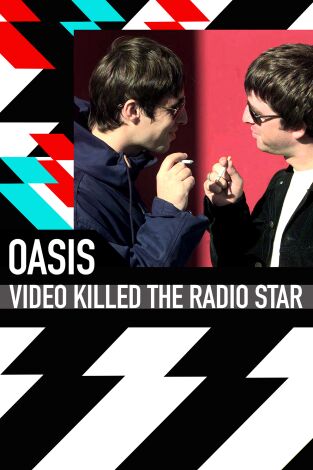 Video Killed The Radio Star: Oasis Video Killed The Radio Star: Oasis