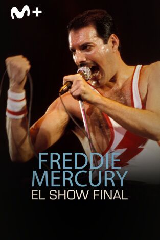 Freddie Mercury: el show final Freddie Mercury: el show final