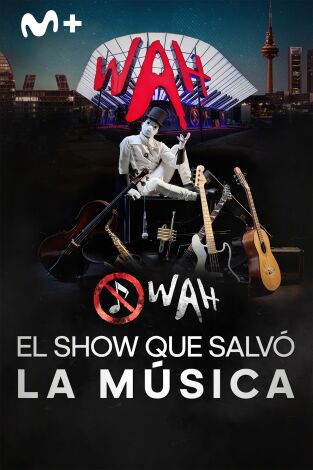 WAH: El show que salvó la música WAH: El show que salvó la música
