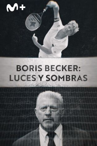 Boris Becker: luces y sombras: Episodio 1 Boris Becker: luces y sombras: Episodio 1