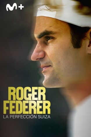 Roger Federer: la perfección suiza Roger Federer: la perfección suiza