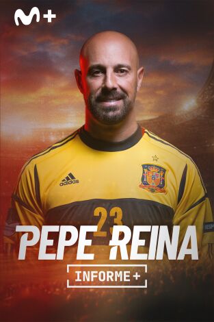 Informe Plus+. Pepe Reina: La última parada Informe Plus+. Pepe Reina: La última parada