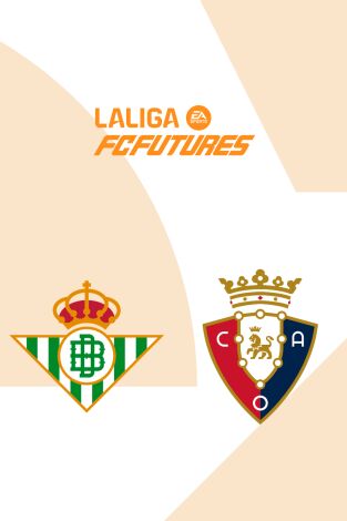 Torneo Nacional Ascale LaLiga FC Futures (T2025): Real Betis - Osasuna Torneo Nacional Ascale LaLiga FC Futures (T2025): Real Betis - Osasuna
