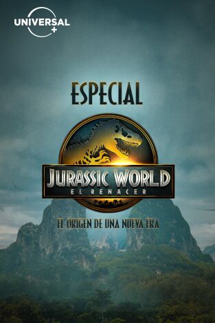 Especial Jurassic World: El renacer Especial Jurassic World: El renacer