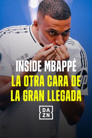 Inside Mbappé - La otra cara de la gran llegada Inside Mbappé - La otra cara de la gran llegada