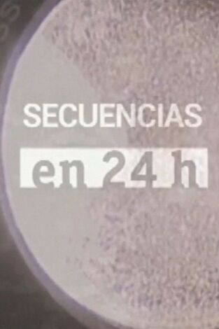 Secuencias en 24 horas Secuencias en 24 horas
