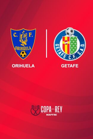 Copa del Rey (T24/25): Orihuela - Getafe Copa del Rey (T24/25): Orihuela - Getafe