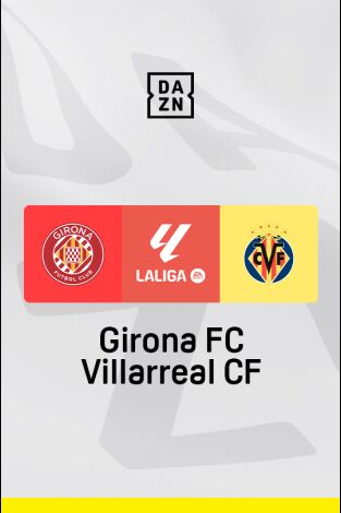 LALIGA EA SPORTS (T24/25): Girona - Villarreal LALIGA EA SPORTS (T24/25): Girona - Villarreal