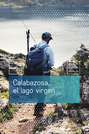 Calabazosa, el lago virgen Calabazosa, el lago virgen