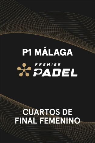 Premier Padel. Málaga (T2025): Cuarto de Final Femenino 1