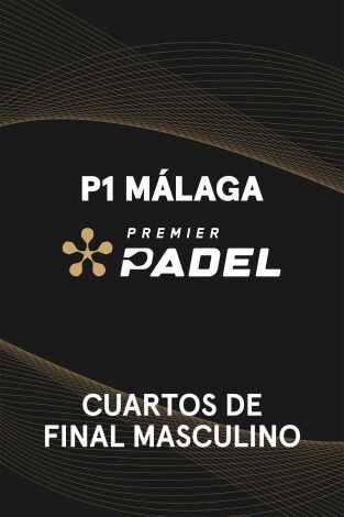 Premier Padel. Málaga (T2025): Cuarto de Final Masculino 1