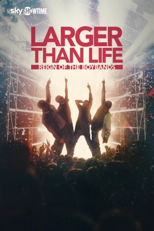 Larger than Life: El reinado de las Boybands Larger than Life: El reinado de las Boybands