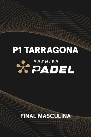 Premier Padel. Tarragona (T2025): Final Masculina Premier Padel. Tarragona (T2025): Final Masculina