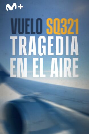Vuelo SQ321: tragedia en el aire Vuelo SQ321: tragedia en el aire