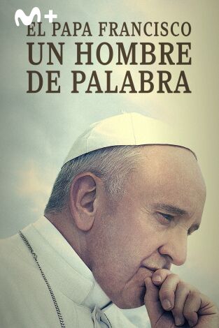 El papa Francisco - Un hombre de palabra El papa Francisco - Un hombre de palabra