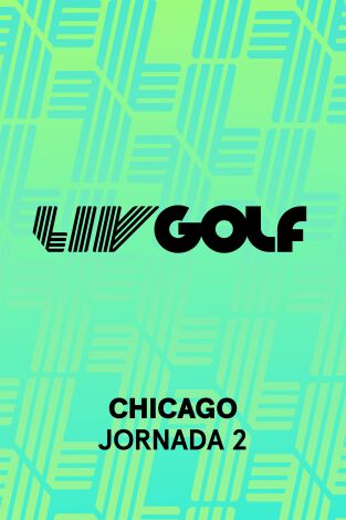 LIV Golf (T2025): Chicago. Jornada 2 LIV Golf (T2025): Chicago. Jornada 2