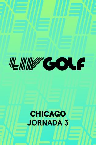 LIV Golf (T2025): Chicago. Jornada 3 LIV Golf (T2025): Chicago. Jornada 3