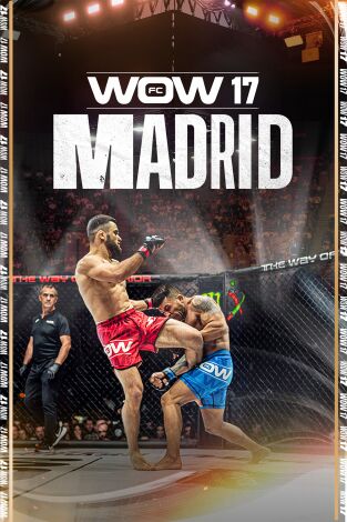WOW. Artes Marciales Mixtas (T2025): WOW 17 (Madrid) Velada de Artes Marciales Mixtas WOW. Artes Marciales Mixtas (T2025): WOW 17 (Madrid) Velada de Artes Marciales Mixtas