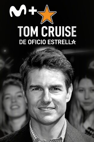 Tom Cruise, de oficio estrella Tom Cruise, de oficio estrella