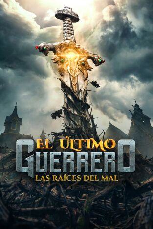 El último guerrero: Las raíces del mal El último guerrero: Las raíces del mal