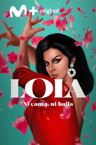 Lola: Ni canta, ni baila Lola: Ni canta, ni baila