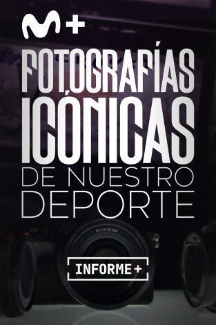 Informe Plus+. Fotografías icónicas de nuestro deporte Informe Plus+. Fotografías icónicas de nuestro deporte