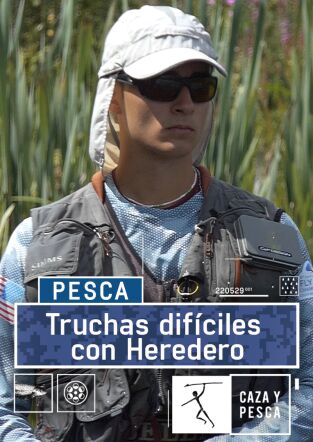 Truchas difíciles con Heredero
