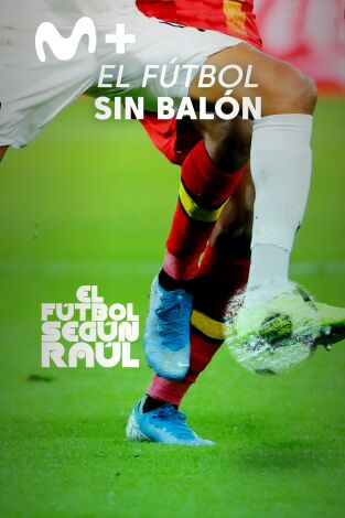 El fútbol según Raúl (T1): El fútbol sin balón