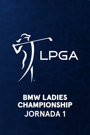 Ladies PGA (T2025): BMW Ladies Championship. Jornada 1. Parte 2