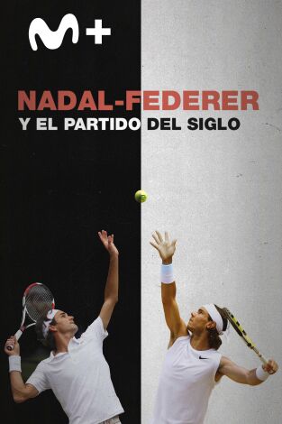 Nadal - Federer y el partido del siglo Nadal - Federer y el partido del siglo